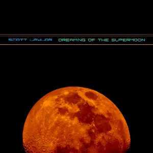 Pochette de Dreaming of the Supermoon de Scott Lawlor