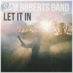 Pochette de Let It In de Sam Roberts Band