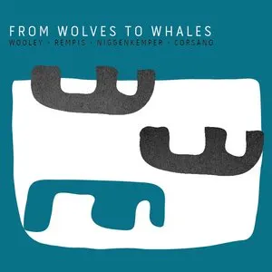 Pochette de From Wolves to Whales de Nate Wooley - Chris Corsano - Dave Rempis