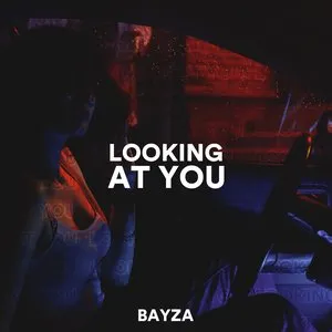 Pochette de Looking At You de Bayza