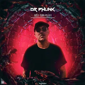 Pochette de Just Say Yeah de Dr. Phunk