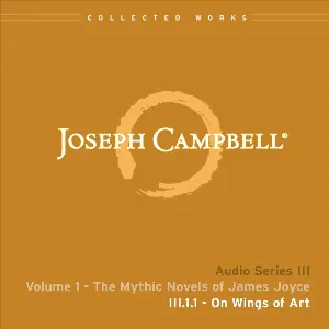 Pochette de The Mythic Novels of James Joyce, Lecture 1: On Wings of Art de Joseph Campbell