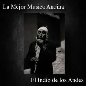 Pochette de La Mejor Musica Andina - El Indio de los Andes de Los Calchakis