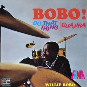 Pochette de Bobo! Do That Thing/Guajira de Willie Bobo