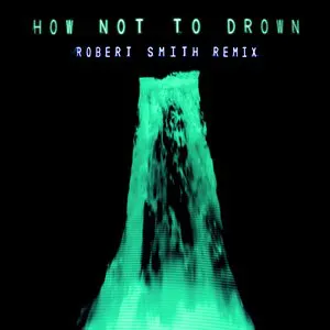 Pochette How Not to Drown (Robert Smith remix)