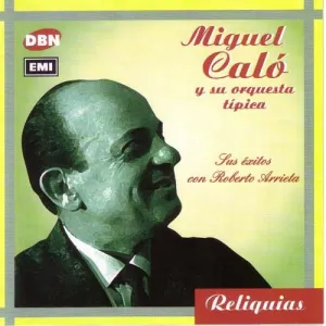 Pochette de Reliquias: Sus éxitos con Roberto Arrieta de Miguel Caló