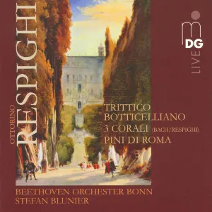 Pochette de Trittico botticelliano / 3 corali / Pini di Roma de Beethoven Orchester Bonn - Stefan Blunier - Ottorino Respighi