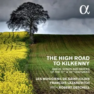 Pochette de The High Road to Kilkenny: Gaelic Songs and Dances of the 17th & 18th Centuries de François Lazarevitch - Les Musiciens de Saint-Julien