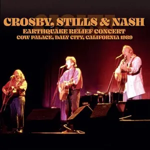 Pochette de Earthquake Relief Concert - Cow Palace, Daly City, California 1989 de Crosby, Stills & Nash