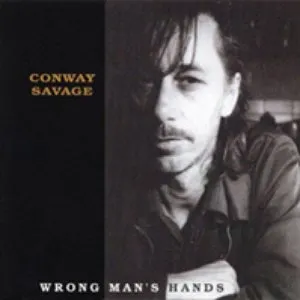 Pochette de Wrong Man’s Hands de Conway Savage