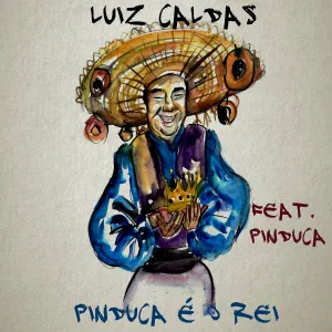 Pochette de Pinduca É o Rei de Luiz Caldas