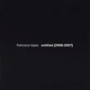 Pochette de Untitled (2006–2007) de Francisco López