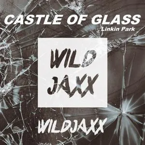 Pochette Castle of Glass (WILDJAXX remix)