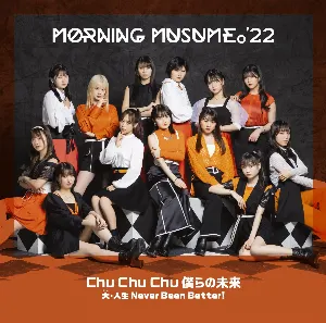 Pochette de Chu Chu Chu 僕らの未来 / 大・人生 Never Been Better! de Morning Musume.