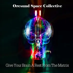 Pochette de Give Your Brain a Rest From the Matrix de Øresund Space Collective