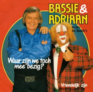 Pochette de Waar zijn we toch mee bezig? / Vriendelijk zijn de Bassie & Adriaan