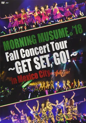 Pochette de MORNING MUSUME。’18 Fall Concert Tour 〜GET SET,GO!〜 in Mexico City de Morning Musume.