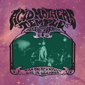 Pochette de High on New Heaven, Live in New Haven de Acid Mothers Temple & The Melting Paraiso U.F.O.