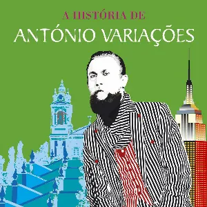 Pochette A História de António Variações: Entre Braga e Nova Iorque...