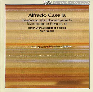 Pochette de Serenata Op. 46a / Concerto Per Archi / Divertimento Per Fulvia Op. 64 de Alun Francis - Alfredo Casella