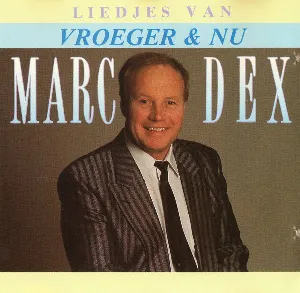 Pochette de Liedjes van vroeger en nu de Marc Dex