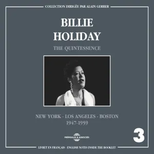 Pochette de The Quintessence, Vol. 3: New York - Los Angeles - Boston 1947-1959 de Billie Holiday