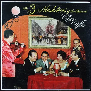 Pochette de The 3 Musketeers of the Opera at Chez Vito de Cesare Valletti - Cesare Siepi - Fernando Corena