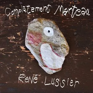 Pochette de Complètement Marteau de René Lussier