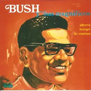 Pochette de Ahora traigo el melao de Bush y sus Magníficos