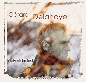 Pochette de La Ballade du Nord Ouest de Gérard Delahaye