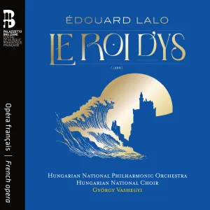 Pochette de Le Roi d’Ys de Nemzeti Filharmonikus zenekar - György Vashegyi - Édouard Lalo
