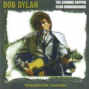 Pochette de The Genuine Supper Club Soundboards: 17th November 1993 – Second Show de Bob Dylan