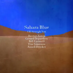 Pochette de Sahara Blue - I’ll Strangle You de Hector Zazou