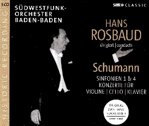 Pochette Hans Rosbaud conducts Schumann: Sinfonien 1 & 4 / Konzerte für Violine, Cello, Klavier