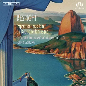 Pochette de Impressioni brasiliane / La Boutique fantasque de Ottorino Respighi - Orchestre Philharmonique Royal de Liège - John Neschling