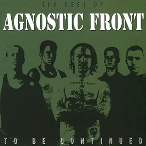 Pochette de To Be Continued de Agnostic Front