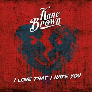 Pochette de I Love That I Hate You de Kane Brown