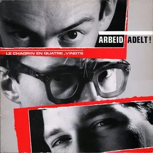 Pochette de Le Chagrin en quatre-vingts de Arbeid Adelt!