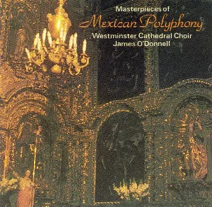 Pochette de Masterpieces of Mexican Polyphony de James O’Donnell - Westminster Cathedral Choir