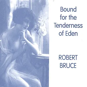 Pochette de Bound for the Tenderness of Eden de Robert Bruce