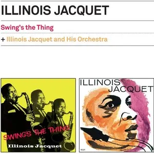 Pochette de Swing's The Thing + Illinois Jacquet And His Orchestra de Illinois Jacquet