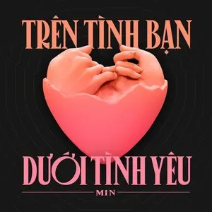 Pochette de Trên Tình Bạn Dưới Tình Yêu de MIN