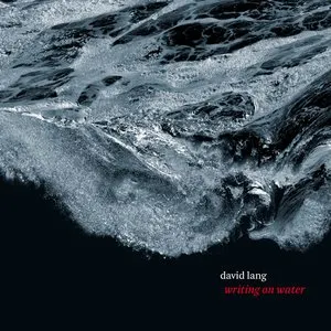Pochette de Writing On Water de David Lang