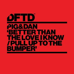 Pochette de Better Than The Love I Know / Pull Up To The Bumper de Pig&Dan