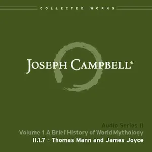 Pochette de A Brief History of World Mythology, Lecture 7: Thomas Mann and James Joyce de Joseph Campbell