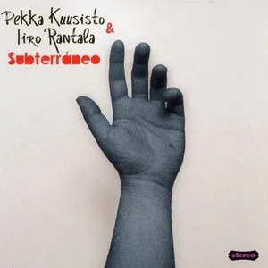 Pochette de Subterráneo de Pekka Kuusisto