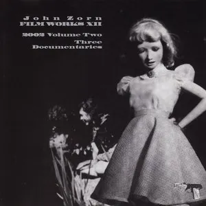 Pochette de Filmworks XII: 2002, Volume Two: Three Documentaries de John Zorn