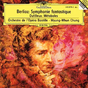Pochette de Berlioz: Symphony Fantastique / Dutilleux: Metaboles de Hector Berlioz - Myung-Whun Chung - Orchestre de l’Opéra Bastille - Henri Dutilleux