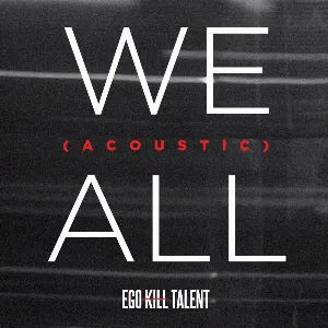 Pochette de We All (acoustic) de Ego Kill Talent