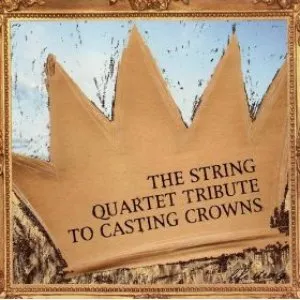 Pochette de The String Quartet Tribute to Casting Crowns de Vitamin String Quartet